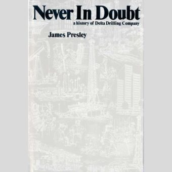 Never in Doubt, A History of Delta Drilling Company