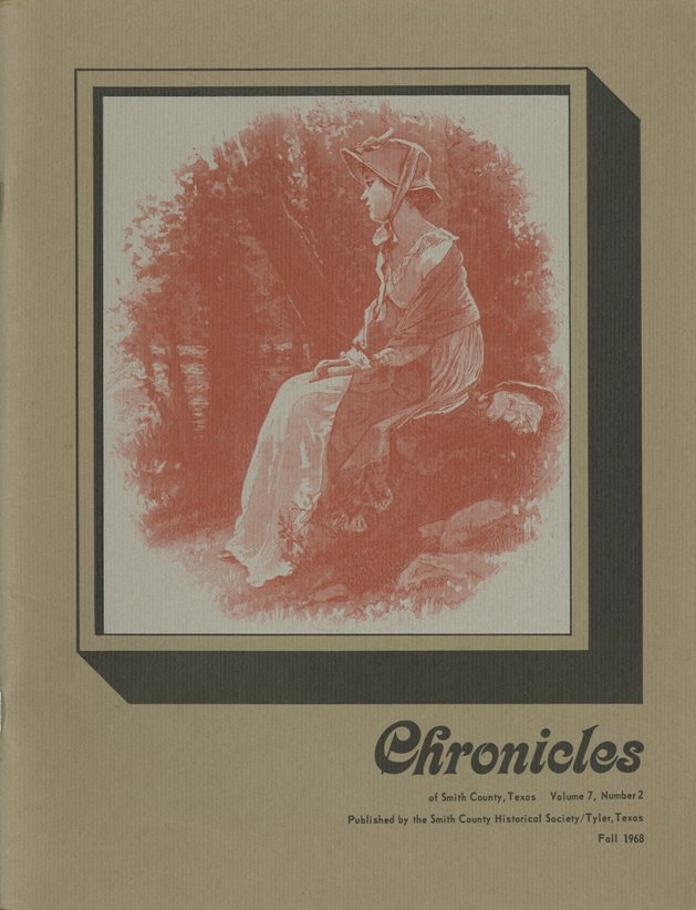 Chronicles of Smith County, Texas, Volume 7 Issue 2, Fall 1968.