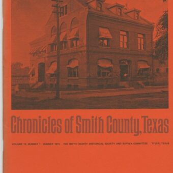 Chronicles of Smith County, Texas, Volume 12 Issue 1, Summer 1973