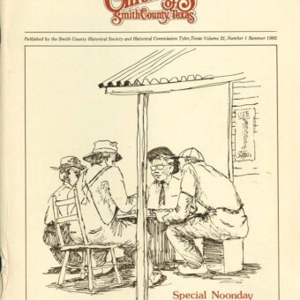 Chronicles of Smith County, Texas, Volume 21 Issue 1, Summer 1982.