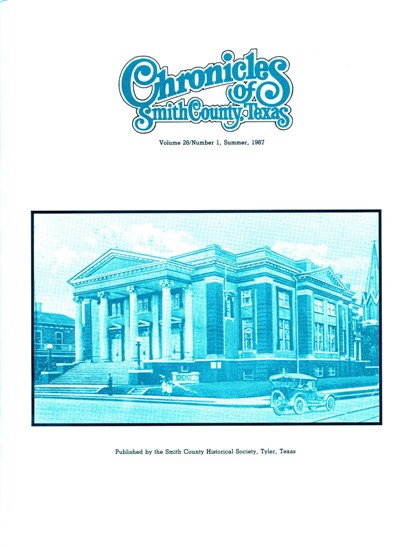 Chronicles of Smith County, Texas, Volume 26 Issue 1, Summer 1987.