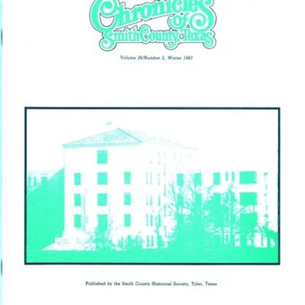 Chronicles of Smith County, Texas, Volume 26 Issue 2, Winter 1987.