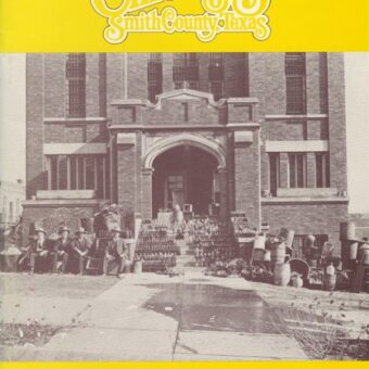 Chronicles of Smith County, Texas, Volume 28 Issue 1, Summer 1989.