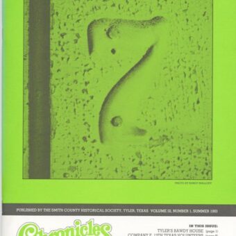 Chronicles of Smith County, Texas, Volume 32 Issue 1, Summer 1993.