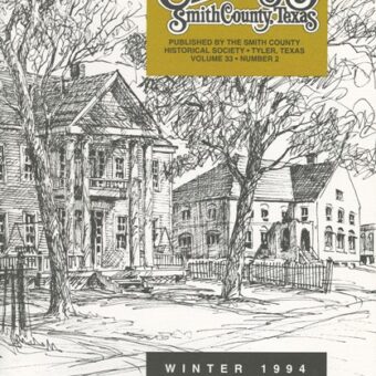 Chronicles of Smith County, Texas, Volume 33 Issue 2, Winter 1994.