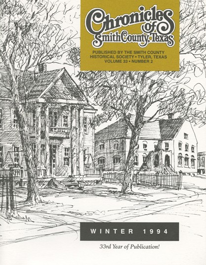 Chronicles of Smith County, Texas, Volume 33 Issue 2, Winter 1994.