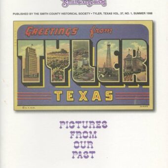 Chronicles of Smith County, Texas, Volume 37 Issue 1, Summer 1998.