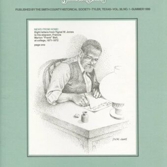 Chronicles of Smith County, Texas, Volume 38 Issue 1, Summer 1999.
