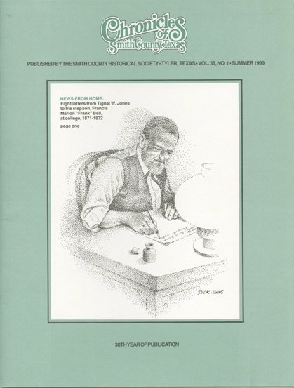 Chronicles of Smith County, Texas, Volume 38 Issue 1, Summer 1999.