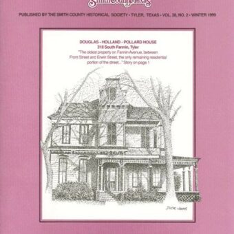 Chronicles of Smith County, Texas, Volume 38 Issue 2, Winter 1999.