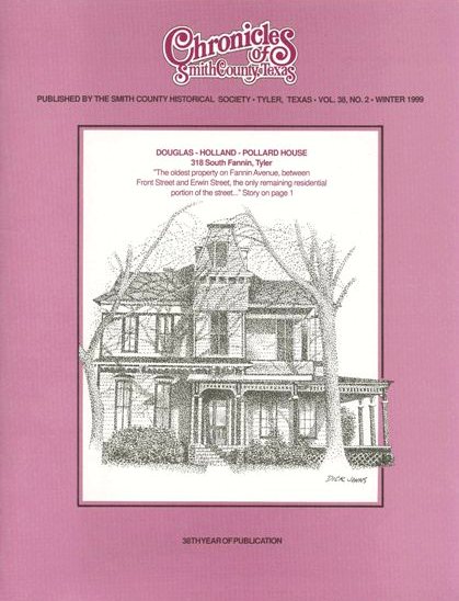 Chronicles of Smith County, Texas, Volume 38 Issue 2, Winter 1999.