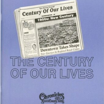 Chronicles of Smith County, Texas, Volume 39 Issue 1, Summer 2000.